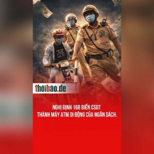 Nghị định 168 biến CSGT  thành máy ATM di động của ngân sách.