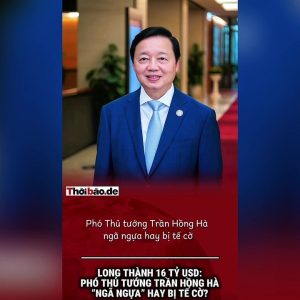 Long Thành 16 tỷ USD: Phó Thủ tướng Trần Hồng Hà “ngã ngựa” hay bị tế cờ?