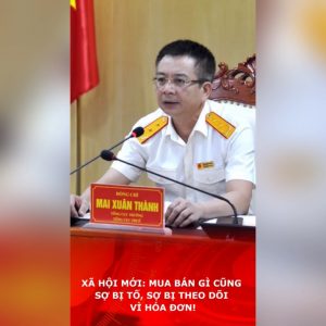 XÃ HỘI MỚI: MUA BÁN GÌ CŨNG SỢ BỊ TỐ, SỢ BỊ THEO DÕI VÌ HÓA ĐƠN!