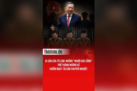 Di sản của Tô Lâm: Những „người gác cổng“ trở thành những kẻ chiếm đoạt tài sản chuyên nghiệp.