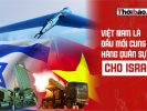 Việt Nam là đầu mối cung cấp hàng quân sự lớn cho Israel