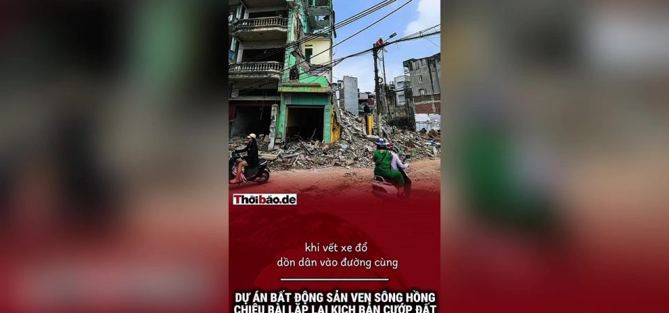 Dự án bất động sản ven sông Hồng: Chiêu bài lặp lại kịch bản cướp đất tại Thủ Thiêm