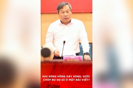 Khi sông Hồng dậy sóng: Giới chóp bu sợ gì ở một bài viết?