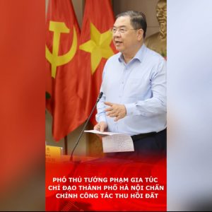 Phó Thủ tướng Phạm Gia Túc chỉ đạo thành phố Hà Nội chấn chỉnh công tác thu hồi đất