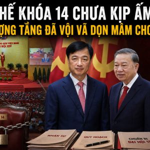 Ghế khóa 14 chưa kịp ấm: Vì sao thượng tầng đã vội vã dọn mâm cho Đại hội 15?