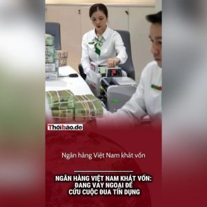 Ngân hàng Việt Nam khát vốn: Đang vay ngoại để cứu cuộc đua tín dụng