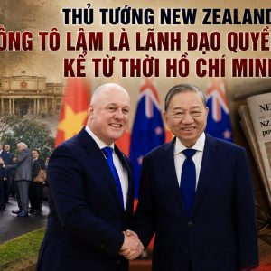 Le premier ministre néo-zélandais : M. Tô Lâm est le dirigeant le plus puissant depuis l’époque de Hô Chi Minh