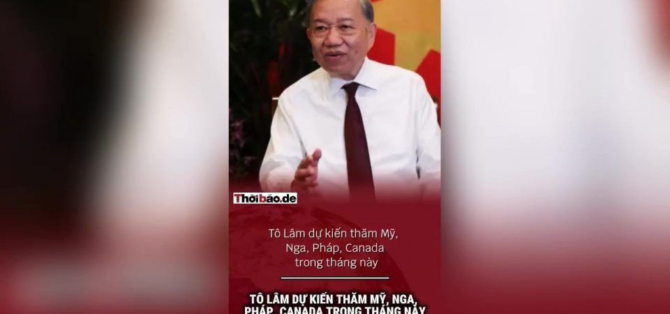 Tô Lâm dự kiến thăm Mỹ, Nga, Pháp, Canada trong tháng này