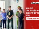 Cần Thơ: Tòa án kiến nghị công an bắt người vì bị tố giác sai phạm 