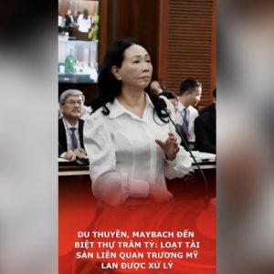 Du thuyền, Maybach đến biệt thự trăm tỷ: Loạt tài sản liên quan Trương Mỹ Lan được xử lý